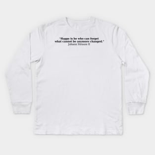 Johann Strauss II - Quote Kids Long Sleeve T-Shirt